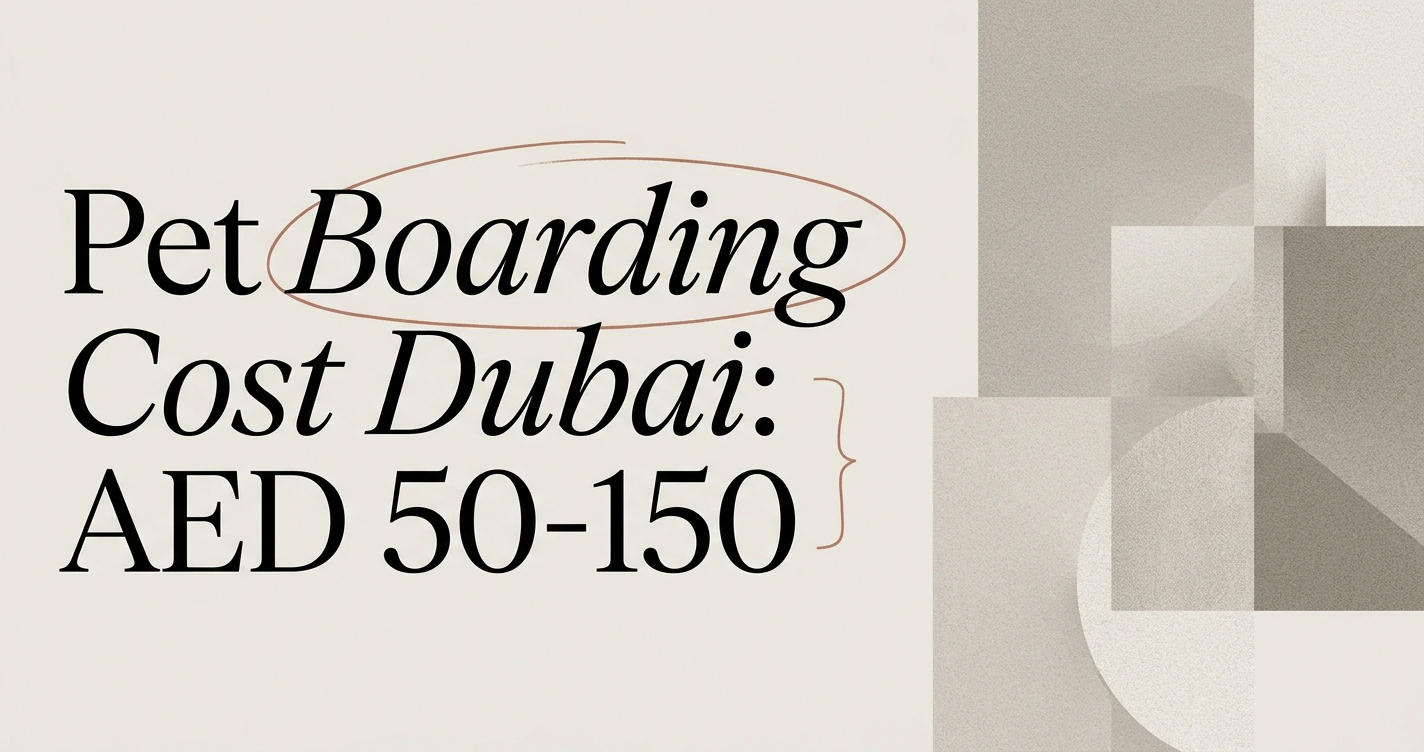 Pet Boarding Cost in Dubai 2026: Price Guide