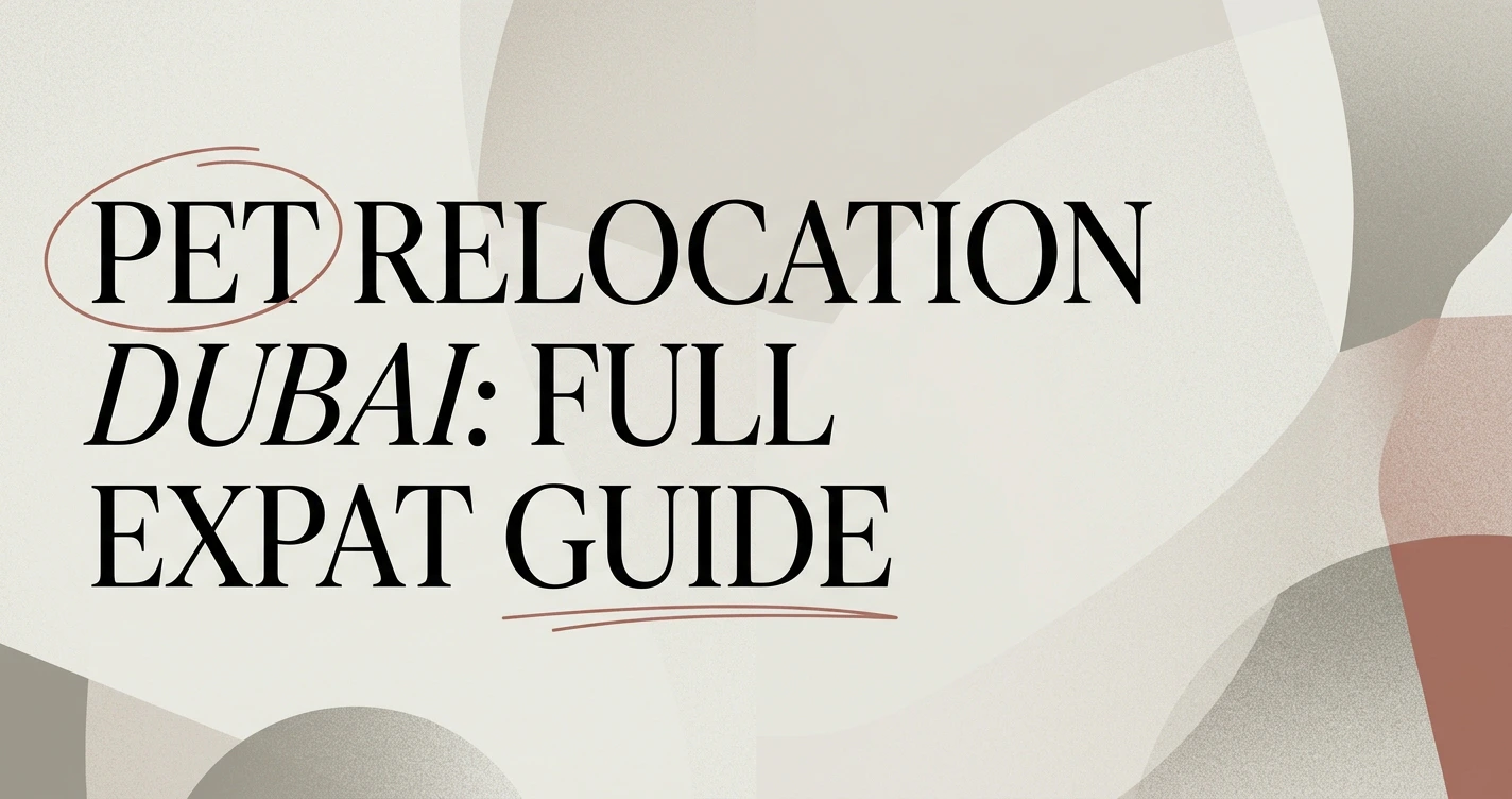 Pet Relocation Dubai: Full Guide for Expat Pet Owners
