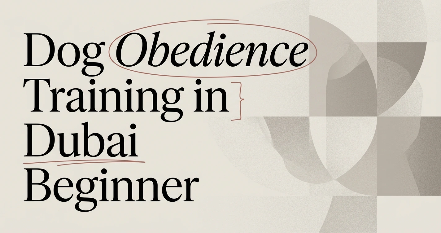 Dog Obedience Training in Dubai: A Beginner’s Guide